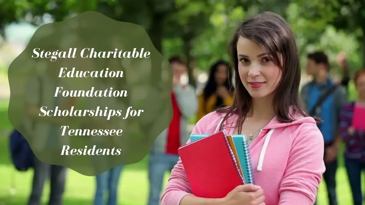 Stegall Charitable Education Foundation Scholarships for Tennessee Residents
