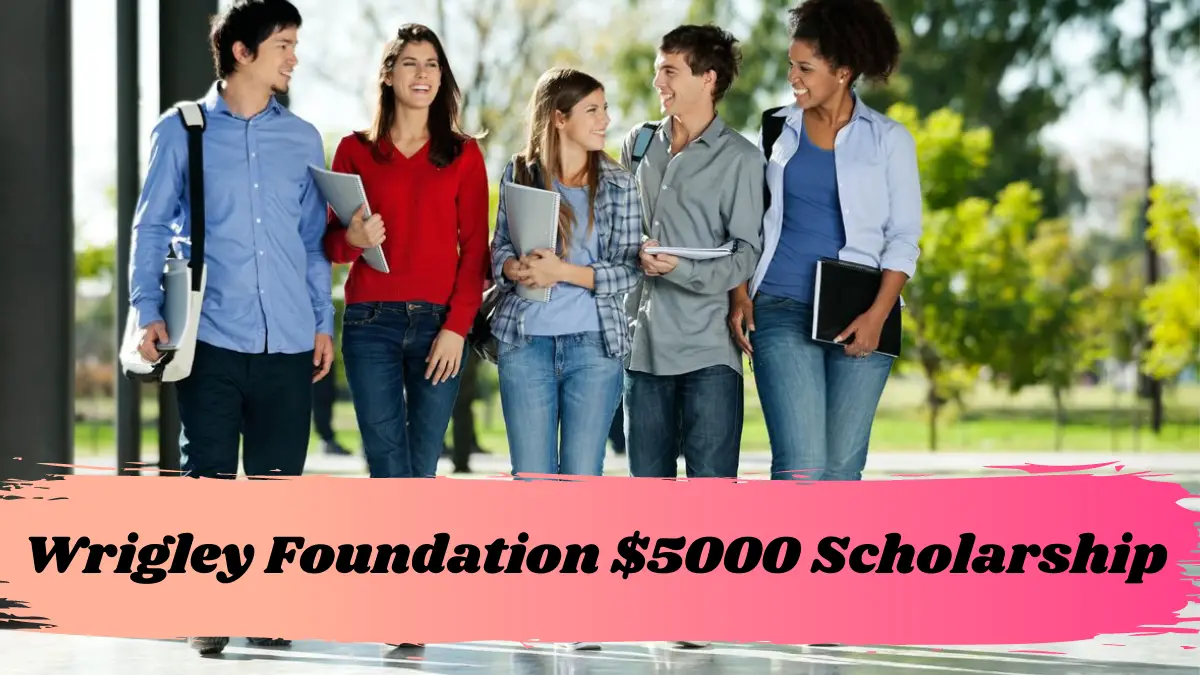Wrigley Foundation $5000 Scholarship
