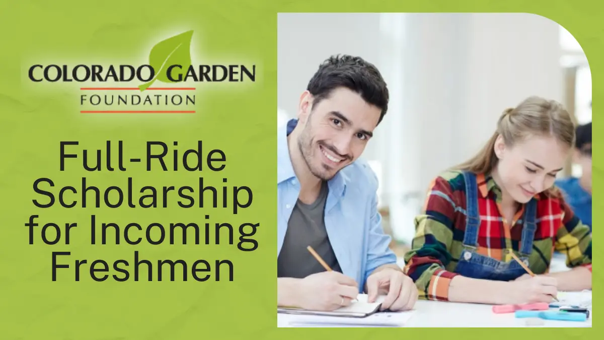 Colorado Garden Foundation Full-Ride Scholarship for Incoming Freshmen