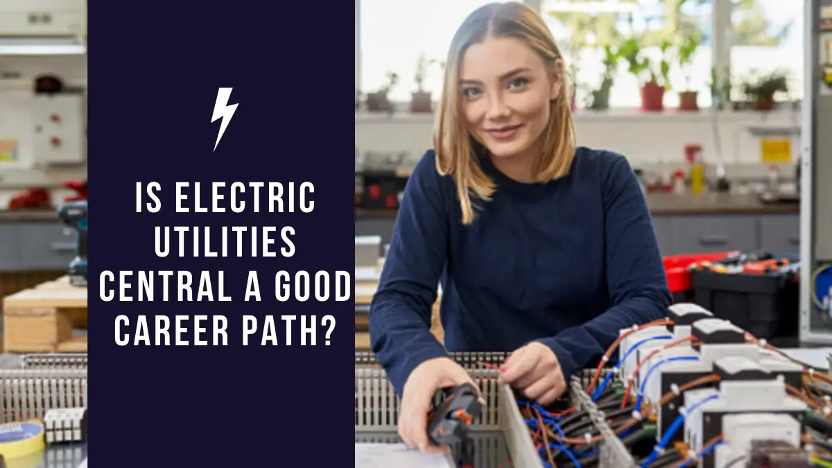 Is Electric Utilities Central a Good Career Path