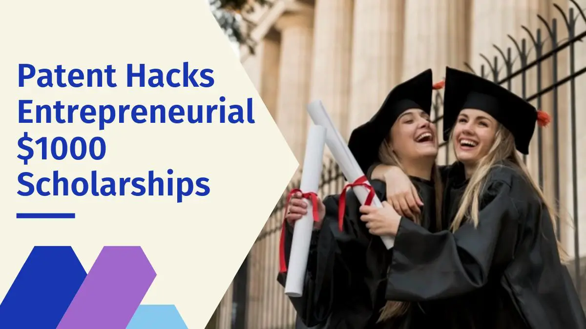 Patent Hacks Entrepreneurial $1000 Scholarships