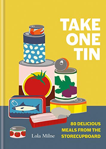 Take One Tin: 80 Delicious Meals from the Storecupboard by Lola Dorothy Herxheimer Milne