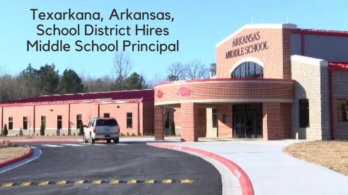 Texarkana, Arkansas, School District Hires Middle School Principal