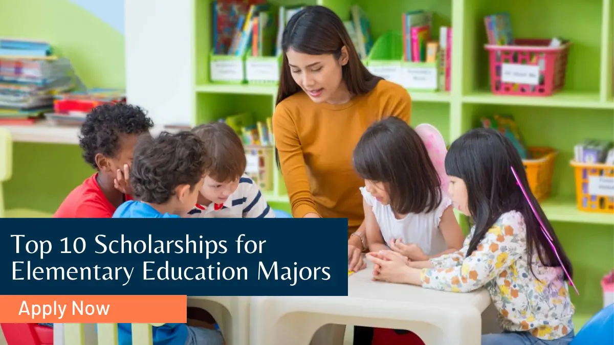Top 10 Scholarships for Elementary Education Majors