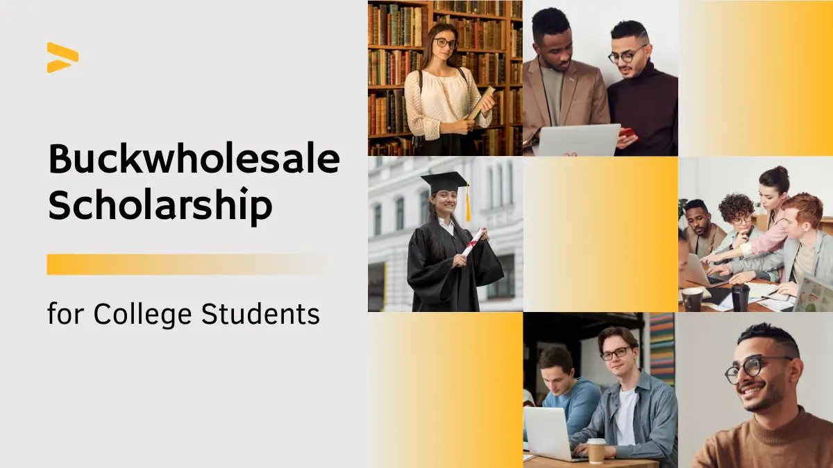 Buckwholesale Scholarship for College Students