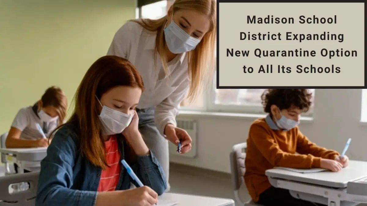 Madison School District Expanding New Quarantine Option to All Its Schools