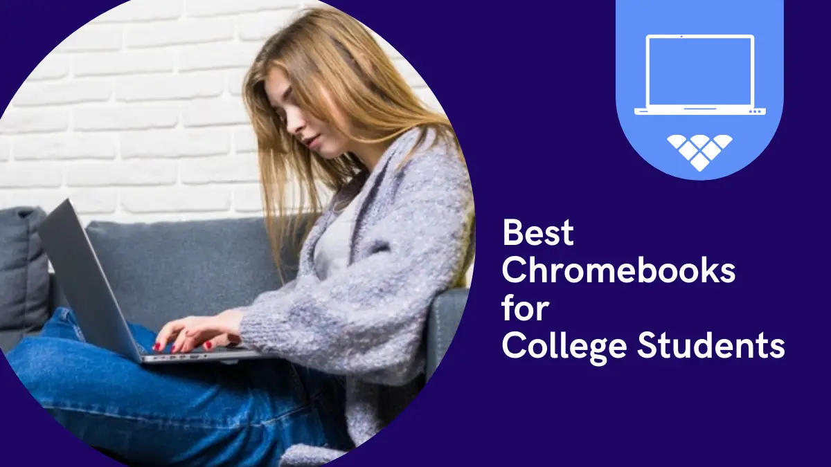 Best Chromebooks for College Students