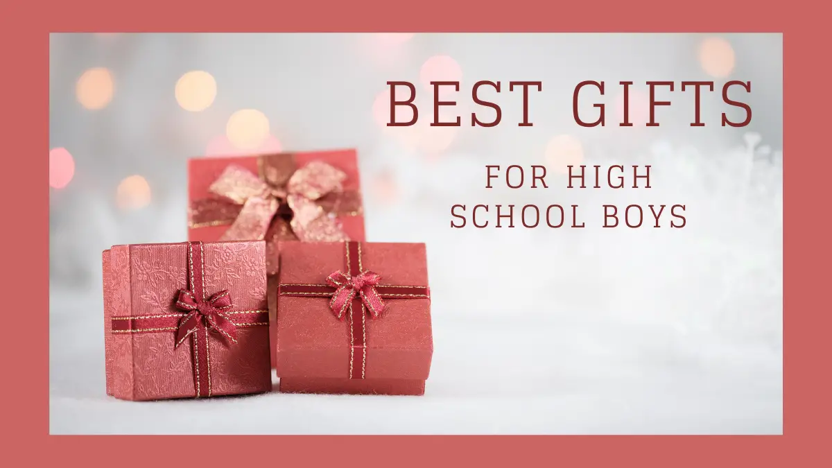 Best Gifts for High School Boys