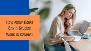 How Many Hours Can A Student Work In Canada 2022 HelpToStudy 2023