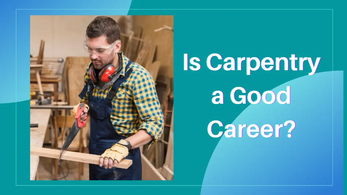 Is Carpentry a Good Career