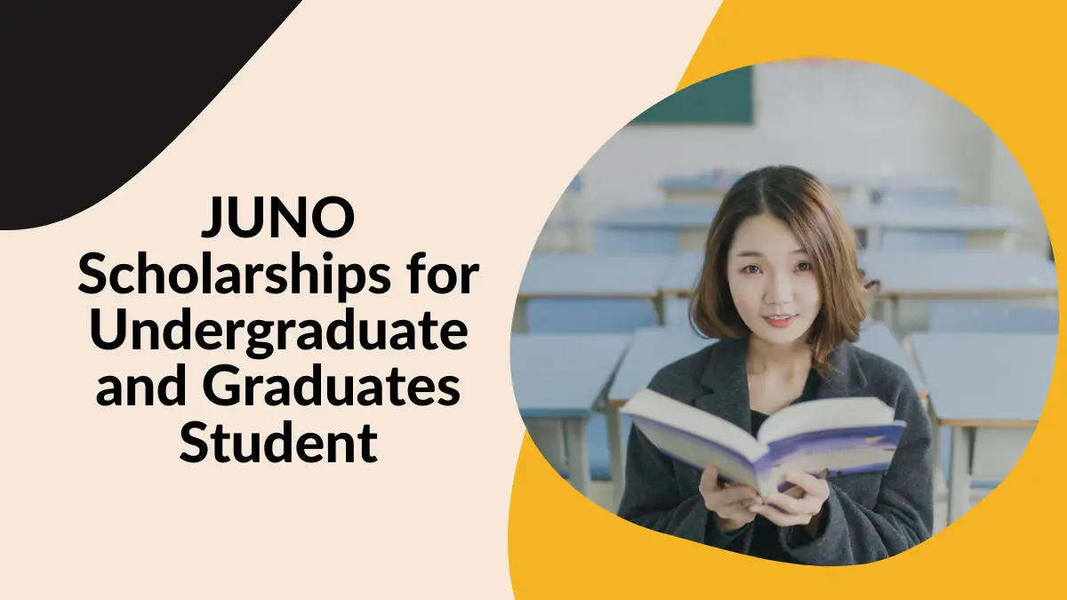 JUNO Scholarships for Undergraduate and Graduates Student