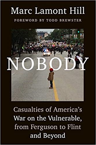 Nobody: Casualties of America's War on the Vulnerable, from Ferguson to Flint and Beyond by Marc Lamont Hill