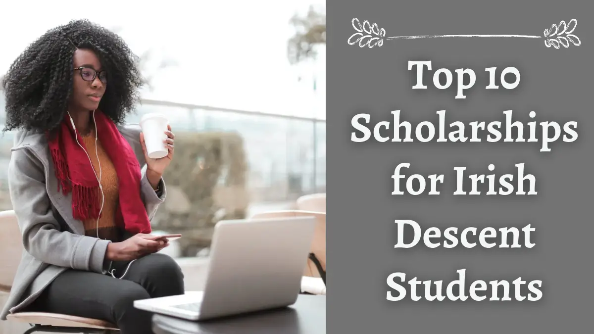 Top 10 Scholarships for Irish Descent Students