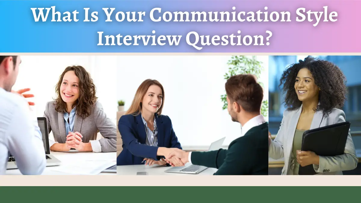 What Is Your Communication Style Interview Question?
