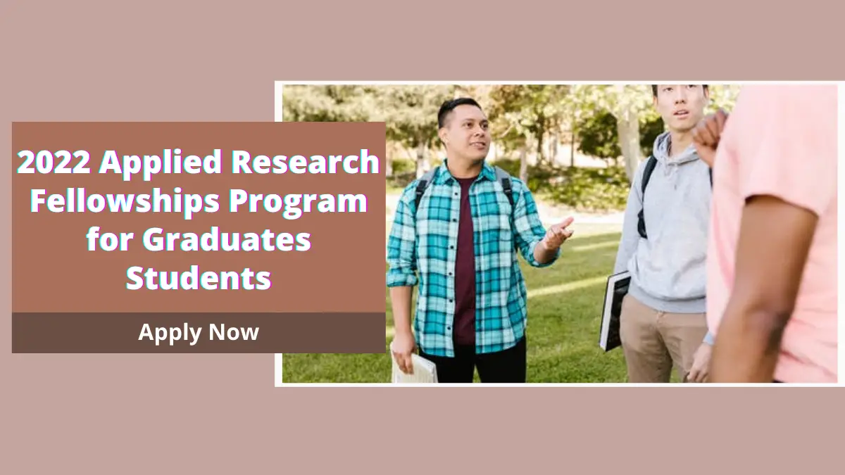 2022 Applied Research Fellowships Program for Graduates Students