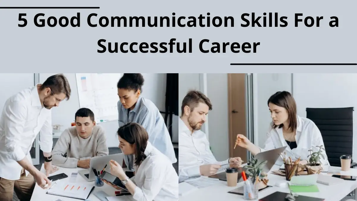 5 Good Communication Skills For a Successful Career