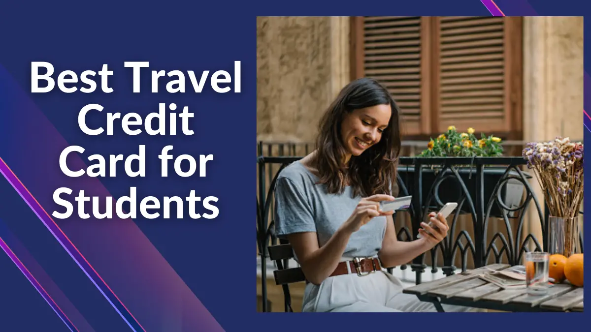 Best Travel Credit Card for Students