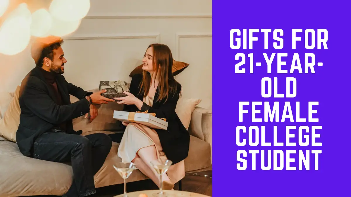 Gifts for 21-Year-Old female College Student