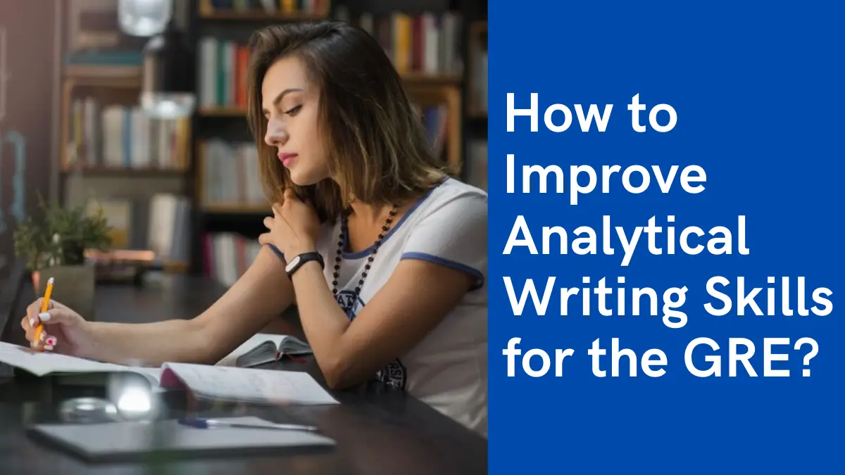 How to Improve Analytical Writing Skills for the GRE