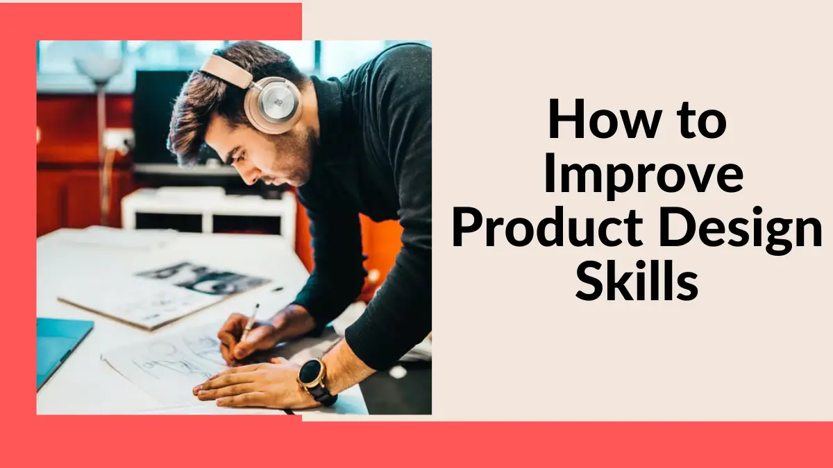 How to Improve Product Design Skills