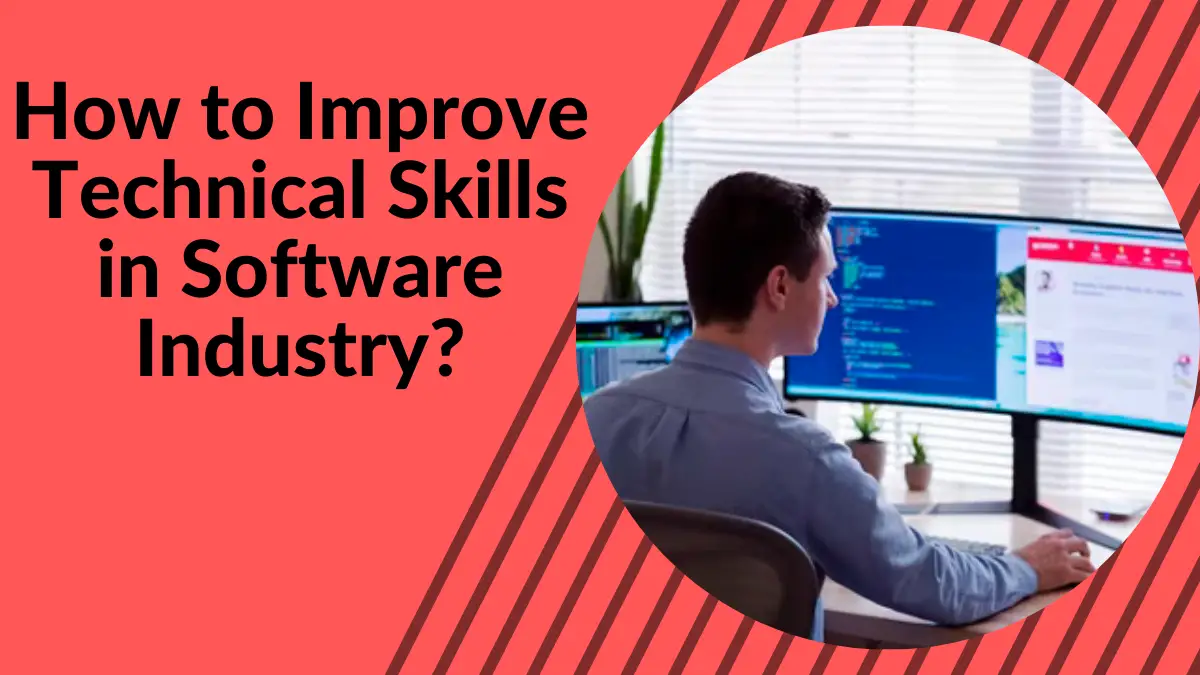 How to Improve Technical Skills in Software Industry?