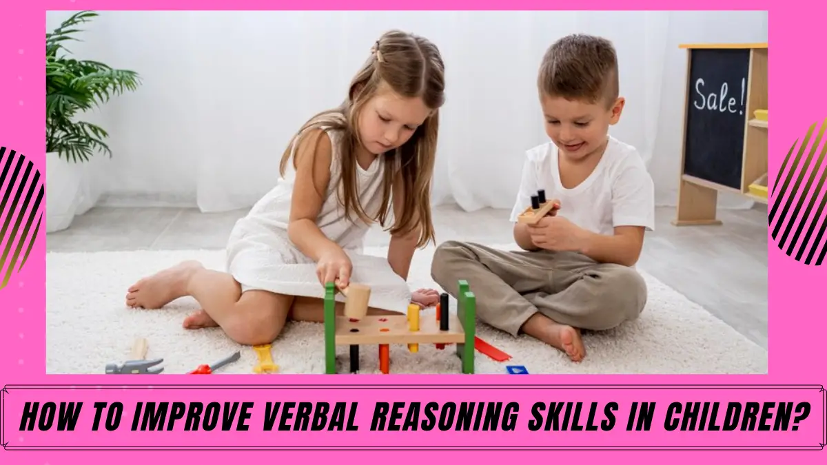 How to Improve Verbal Reasoning Skills in Children