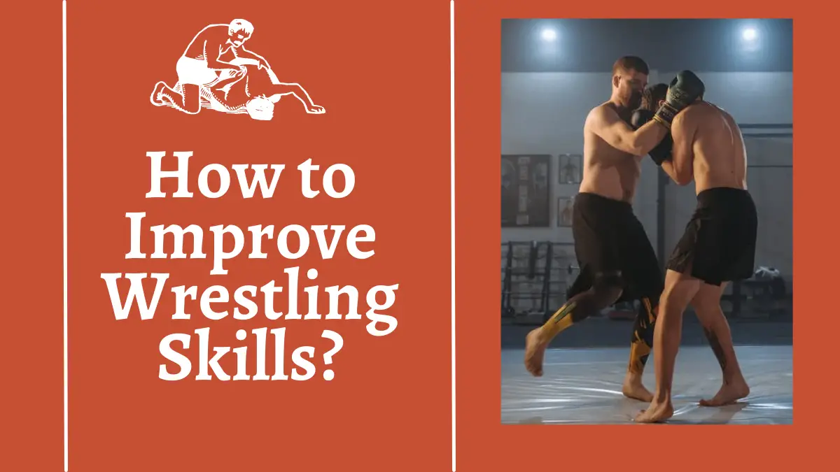 How to Improve Wrestling Skills