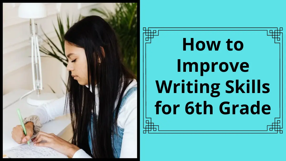 How to Improve Writing Skills for 6th Grade
