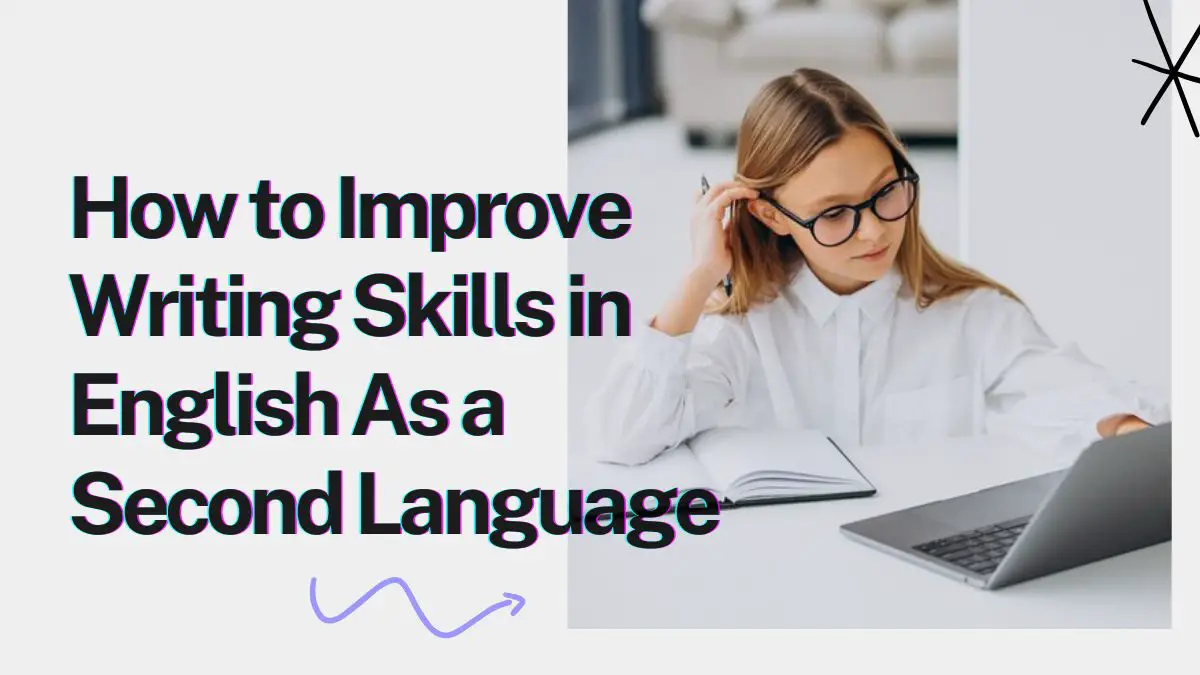 How to Improve Writing Skills in English As a Second Language