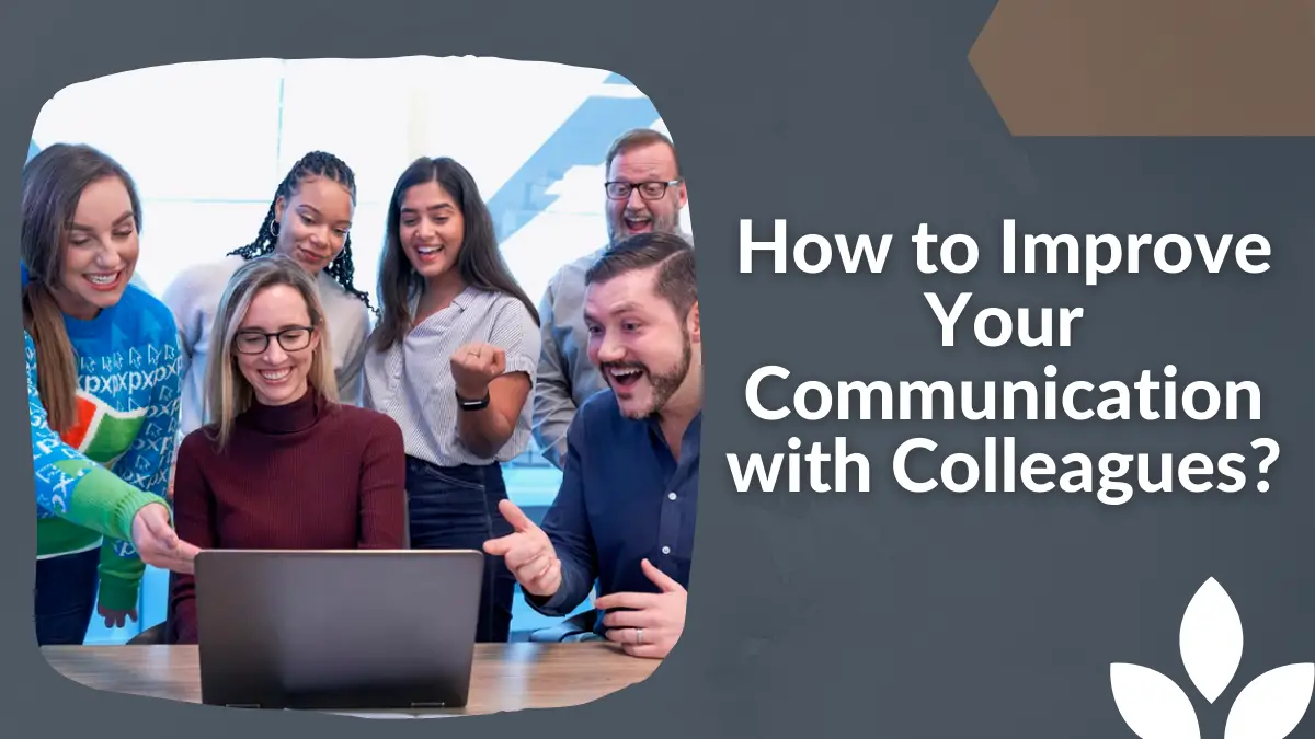 How to Improve Your Communication with Colleagues