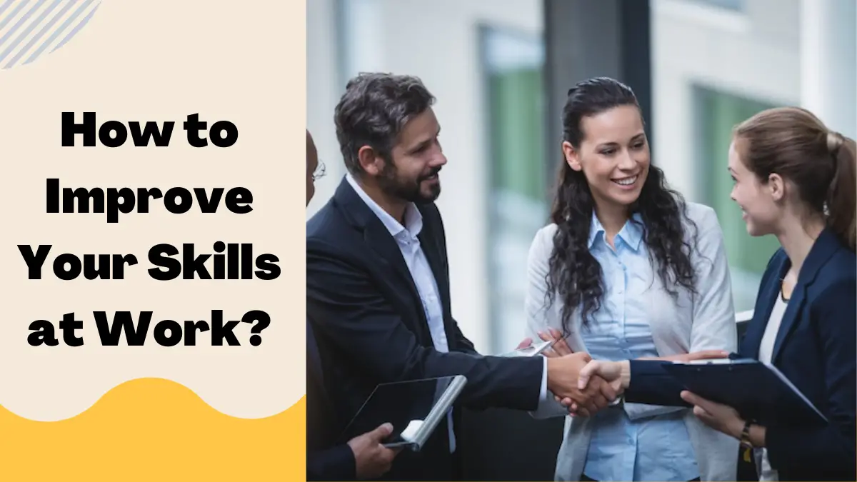 How to Improve Your Skills at Work