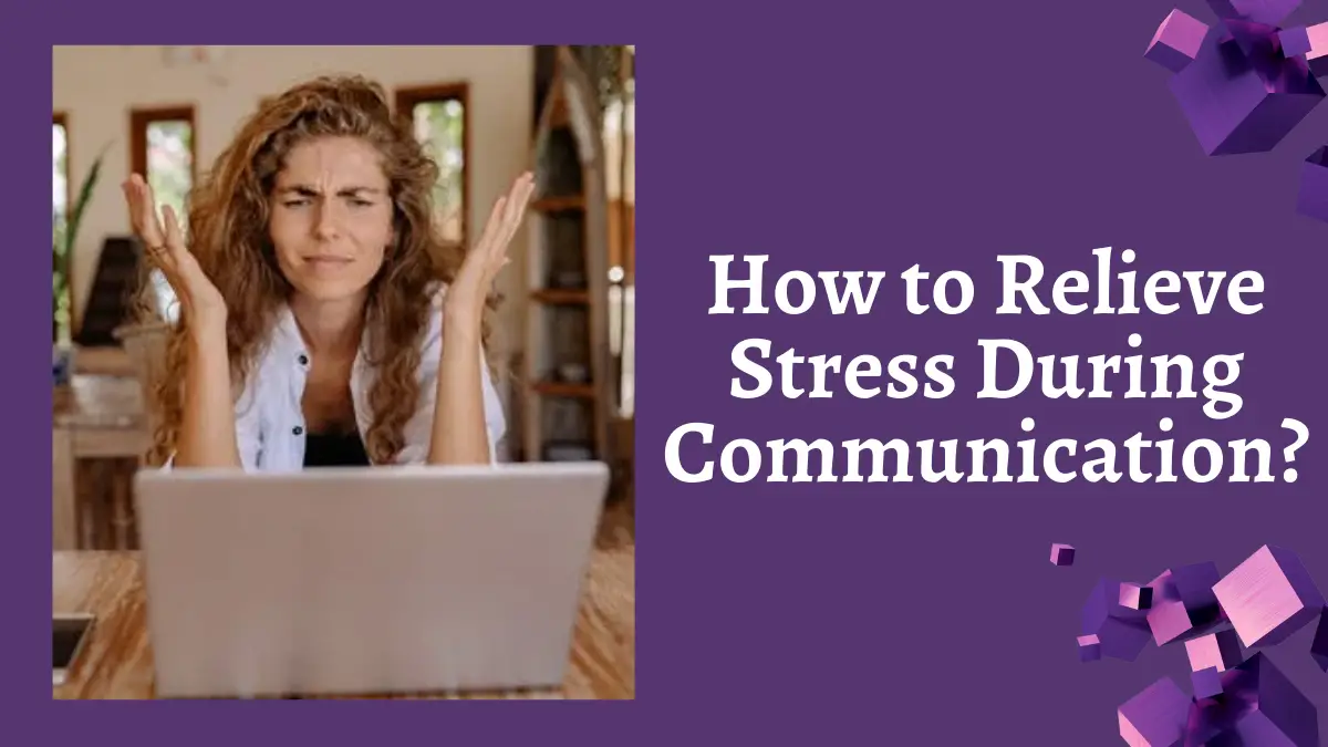 How to Relieve Stress During Communication