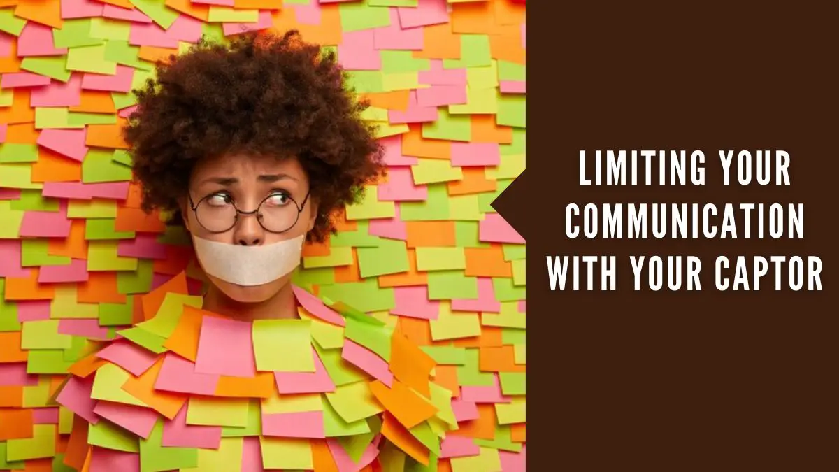 Limiting Your Communication with Your Captor 1