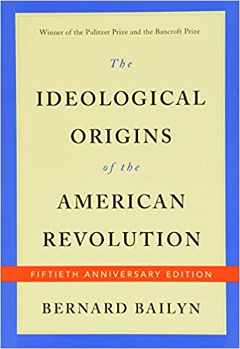 The Ideological Origins of The American Revolution By Bernard Bailyn