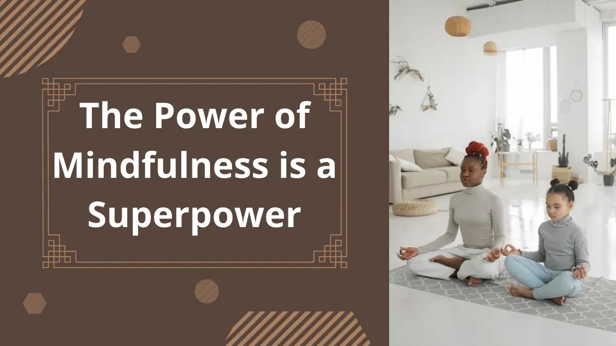 The Power of Mindfulness is a Superpower