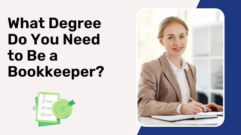 What Degree Do You Need to Be a Bookkeeper? 2022 2023