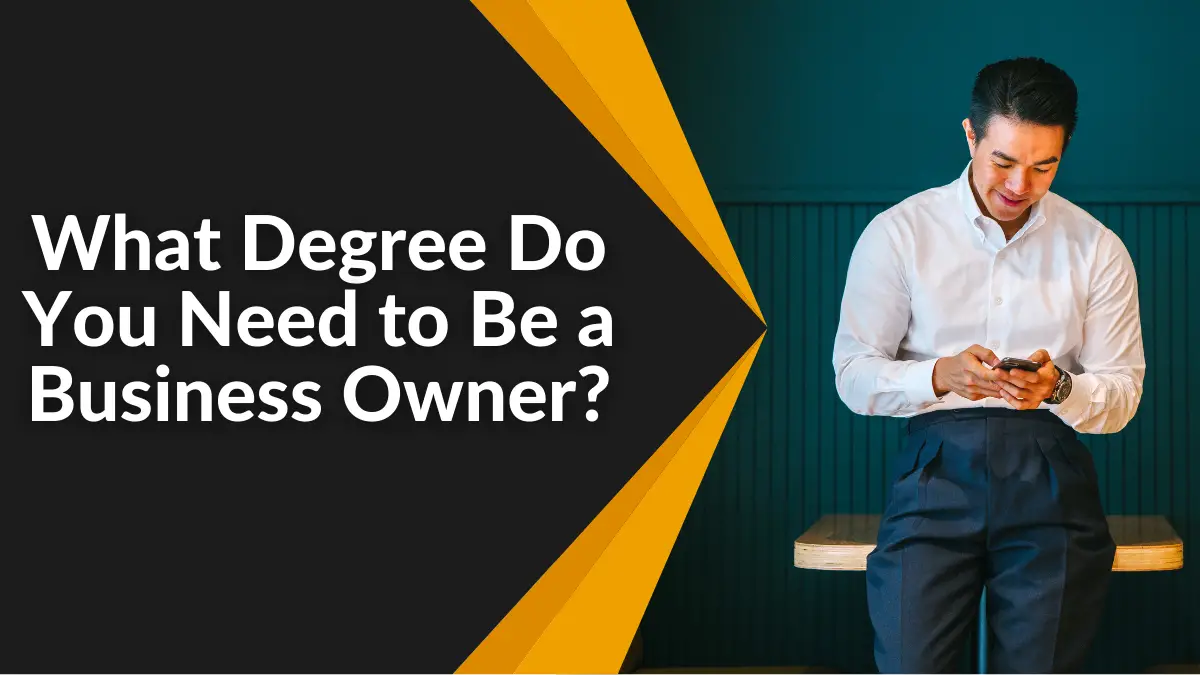 What Degree Do You Need to Be a Business Owner?