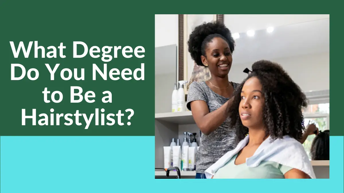 What Degree Do You Need to Be a Hairstylist?