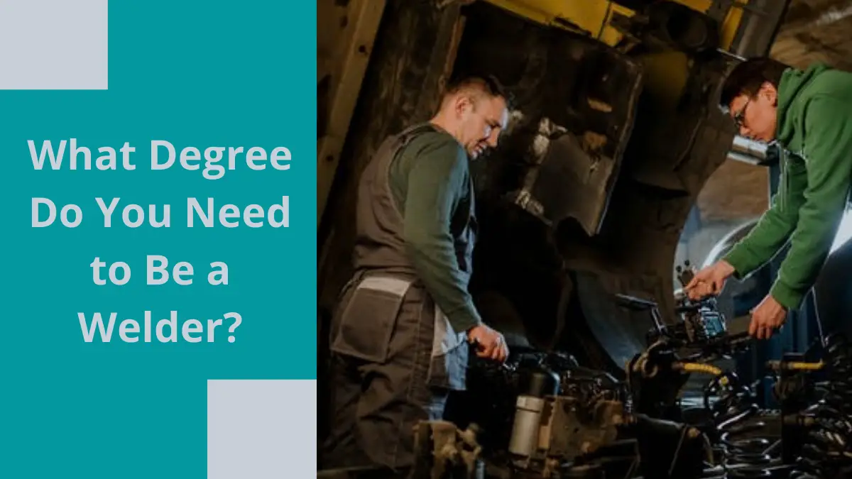 What Degree Do You Need to Be a Welder