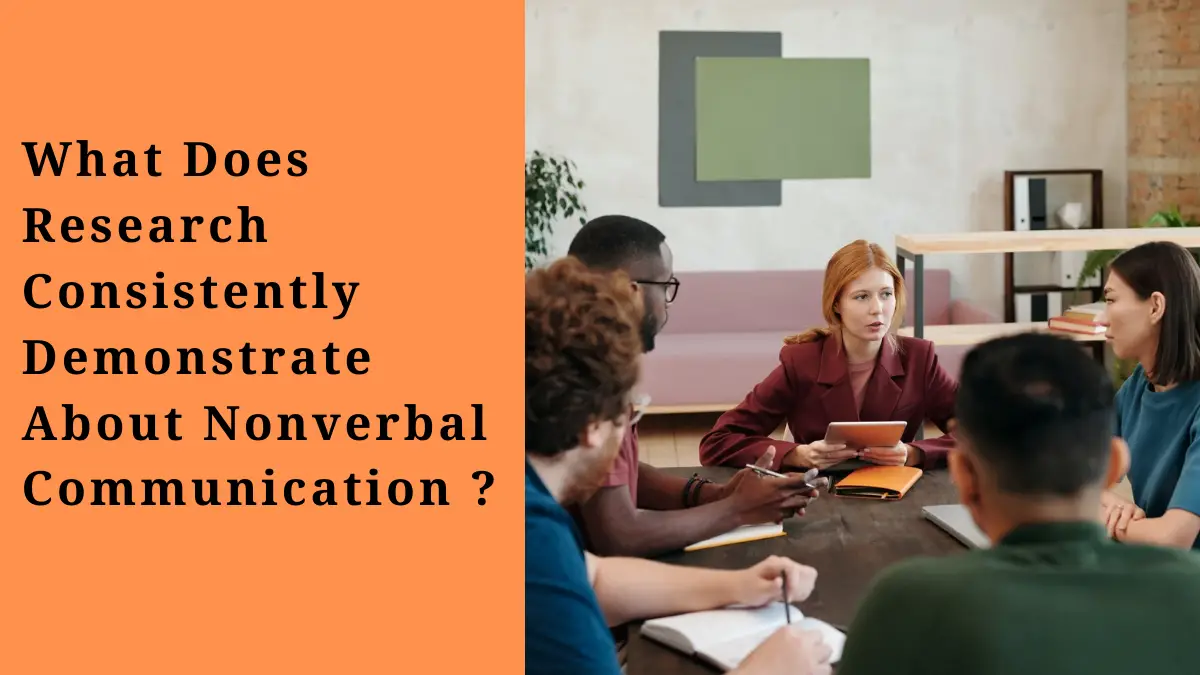 What Does Research Consistently Demonstrate About Nonverbal Communication