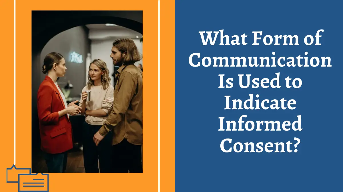 What Form of Communication Is Used to Indicate Informed Consent