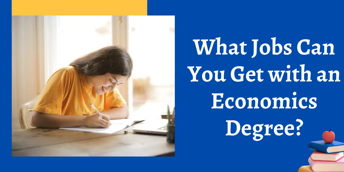 What Jobs Can You Get with an Economics Degree?
