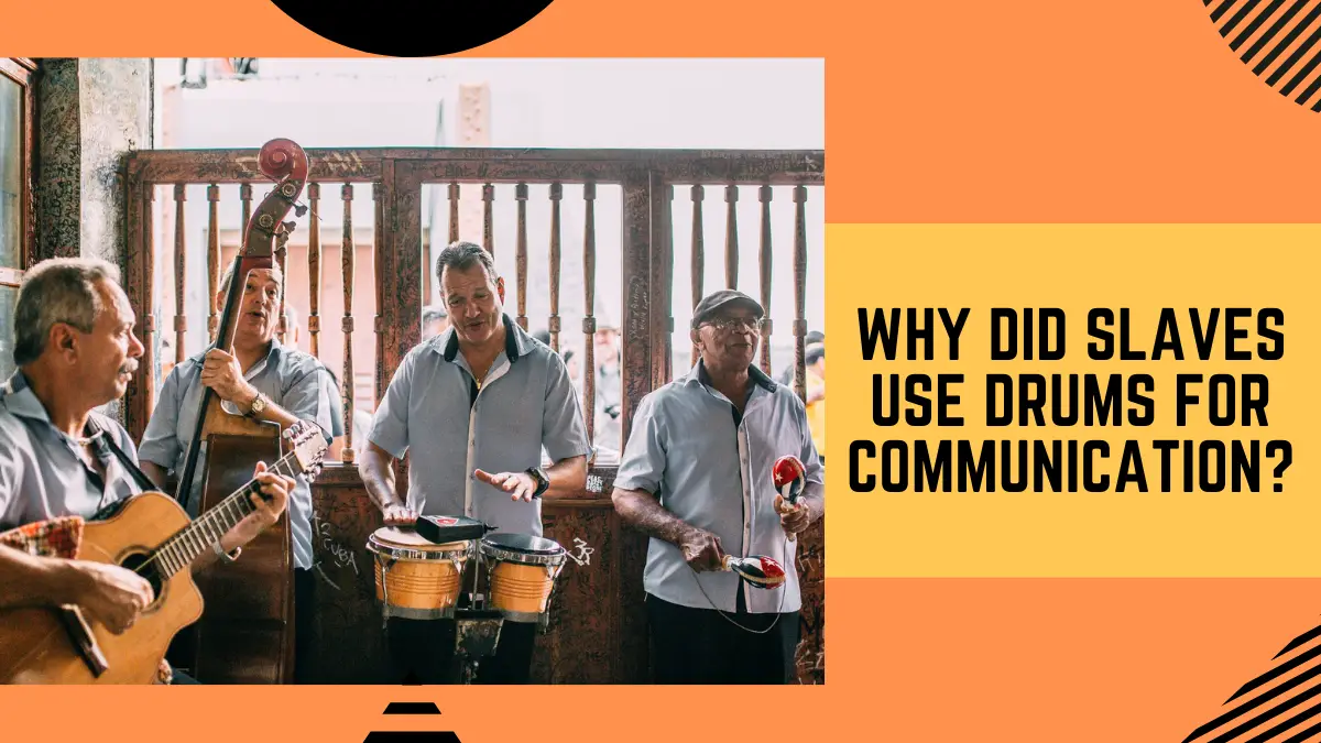 Why Did Slaves Use Drums For Communication