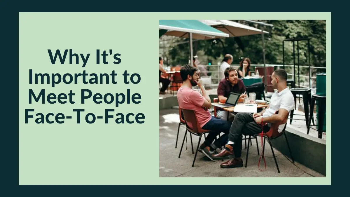 Why It's Important to Meet People Face-To-Face