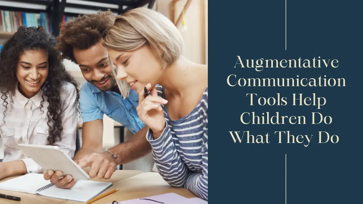 Augmentative Communication Tools Help Children Do What They Do (1)