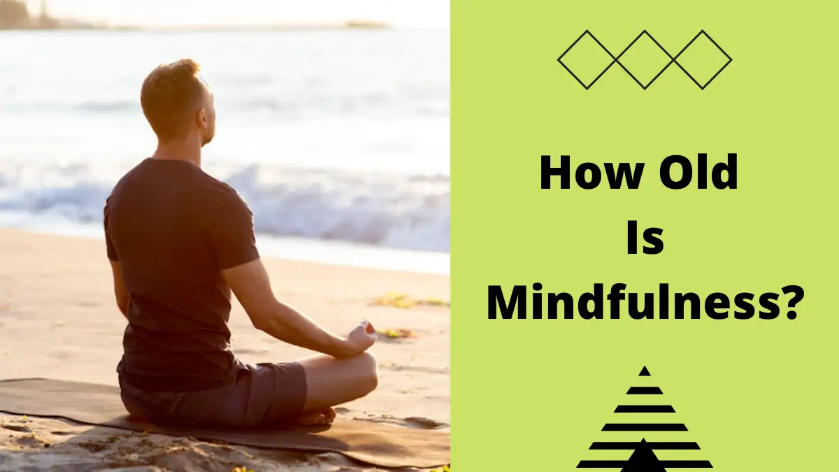 How Old Is Mindfulness
