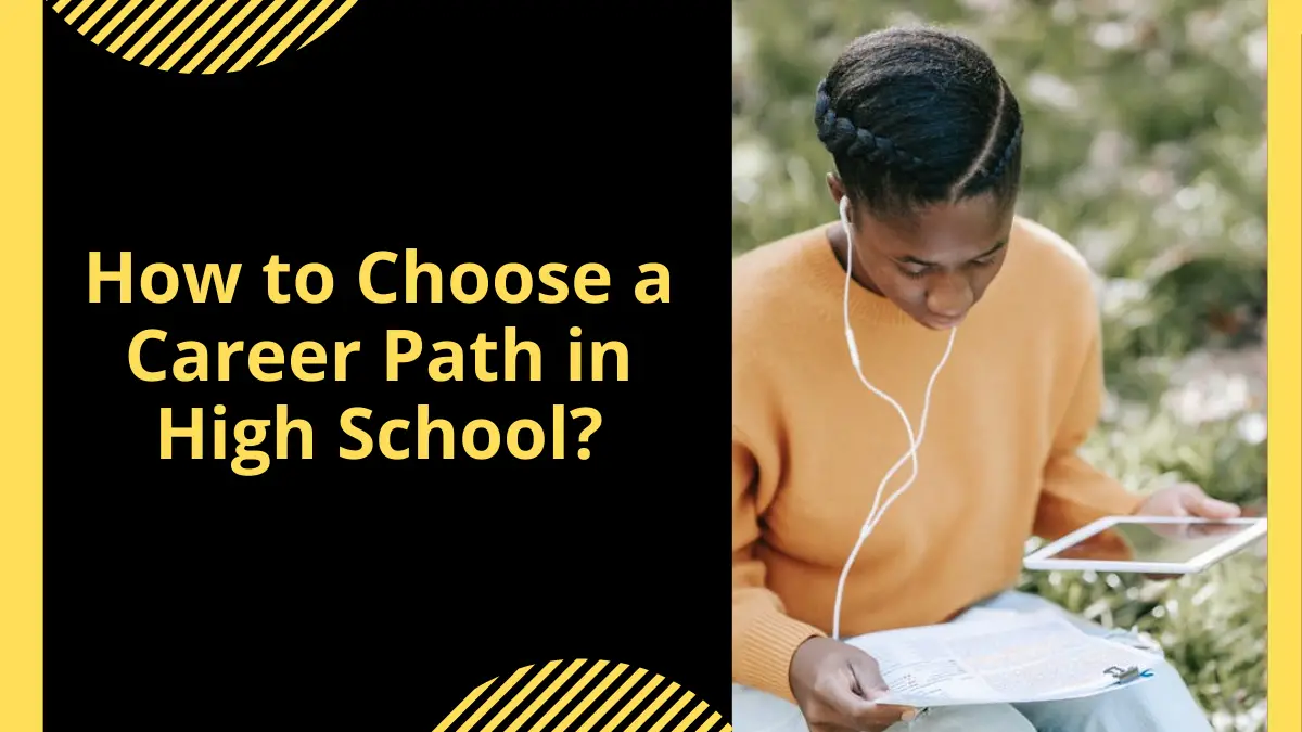 How to Choose a Career Path in High School