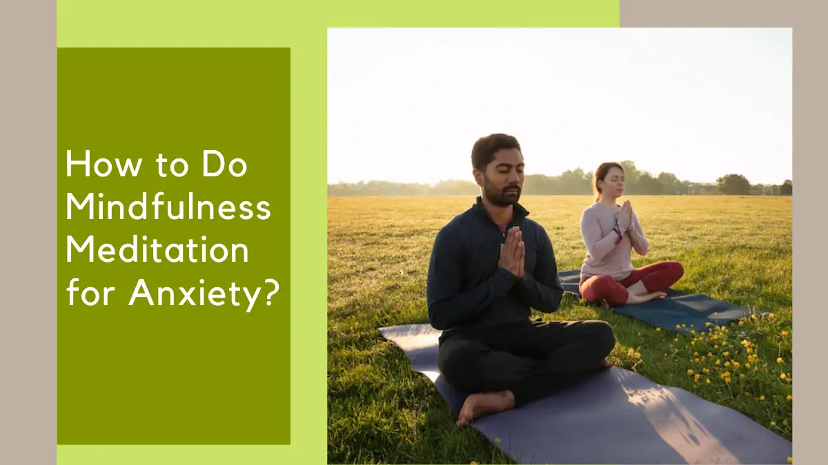 How to Do Mindfulness Meditation for Anxiety