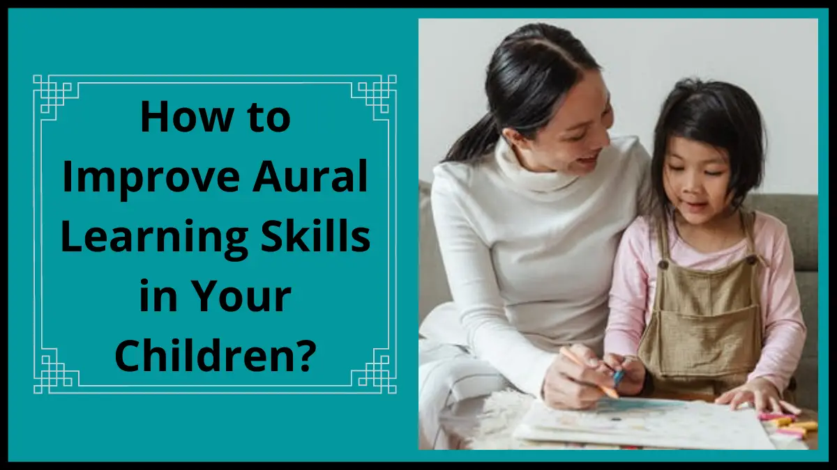 How to Improve Aural Learning Skills in Your Children