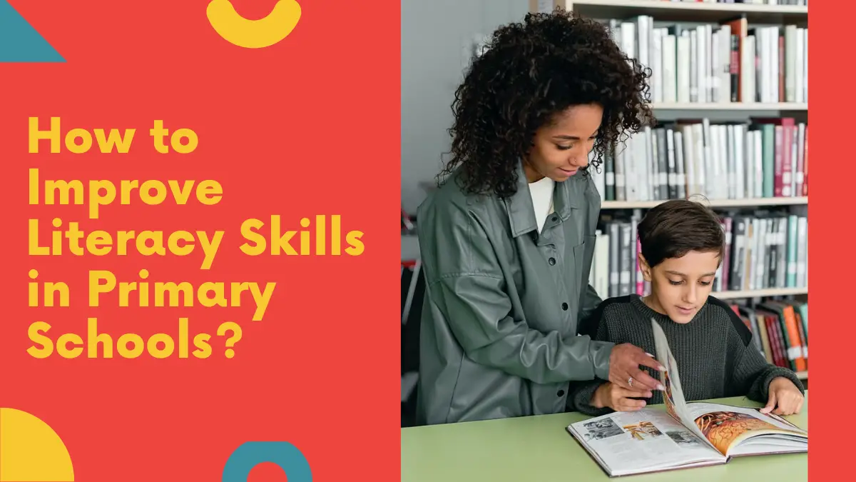 How to Improve Literacy Skills in Primary Schools